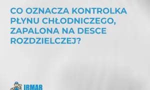 Co oznacza kontrolka płynu chłodniczego, zapalona na desce rozdzielczej? Poznaj objawy niskiego poziomu płynu chłodniczego w silniku.