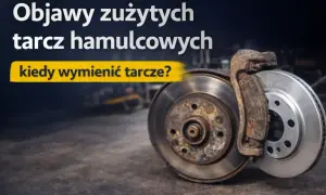Objawy zużytych tarcz hamulcowych. Dowiedz się, kiedy wymienić tarcze, by zapewnić bezpieczeństwo na drodze.